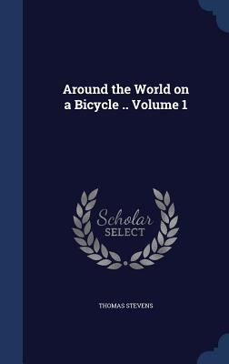 Around the World on a Bicycle .. Volume 1 1340158248 Book Cover