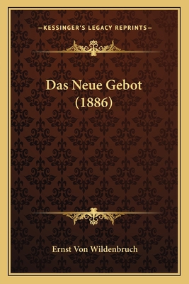 Das Neue Gebot (1886) [German] 1166734684 Book Cover