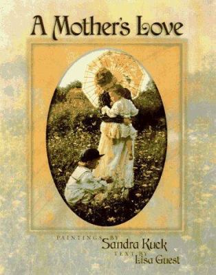 A Mother's Love: A Treasure to Cherish Forever 1565078144 Book Cover