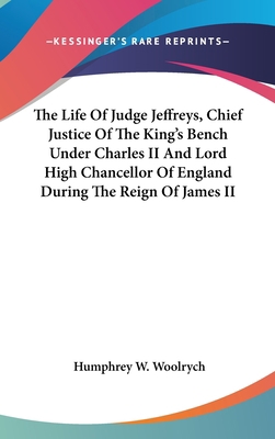 The Life Of Judge Jeffreys, Chief Justice Of Th... 0548115737 Book Cover