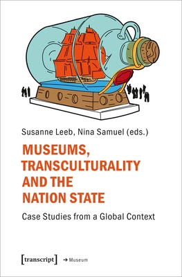 Museums, Transculturality, and the Nation-State... 3837655148 Book Cover