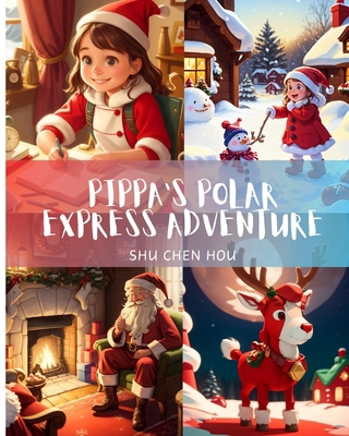 Pippa's Polar Express Adventure: Pippa's Polar ... B0CVQ9K1BF Book Cover