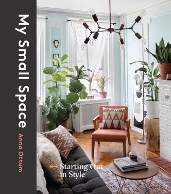 My Small Space: Starting Out in Style 1524762660 Book Cover