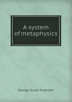 A system of metaphysics 5518464126 Book Cover