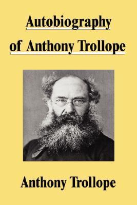 Autobiography of Anthony Trollope 1599866188 Book Cover