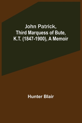 John Patrick, Third Marquess of Bute, K.T. (184... 9356373604 Book Cover