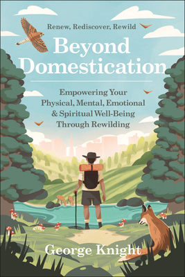 Beyond Domestication: Empowering Your Physical,... 1578269881 Book Cover