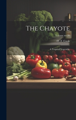 The Chayote: A Tropical Vegetable; Volume no.28 1019757442 Book Cover
