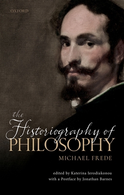 The Historiography of Philosophy: With a Postfa... 0198840721 Book Cover