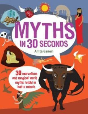 Myths in 30 Seconds 1435153537 Book Cover