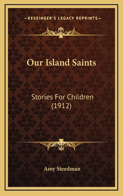 Our Island Saints: Stories For Children (1912) 1164264729 Book Cover