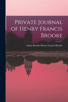 Private Journal of Henry Francis Brooke 1017511926 Book Cover