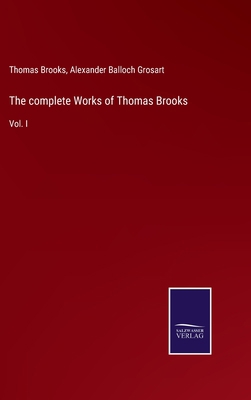 The complete Works of Thomas Brooks: Vol. I 3752558911 Book Cover