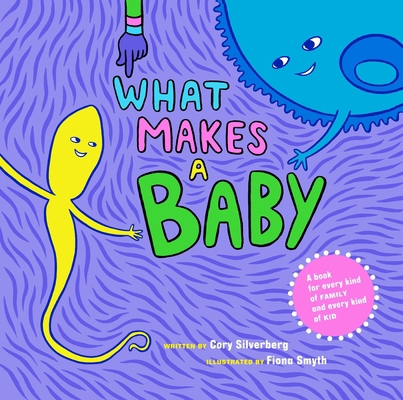 What Makes a Baby: A Book for Every Kind of Fam... 1609804856 Book Cover