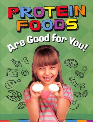 Protein Foods Are Good for You! (Healthy Foods) 1398247227 Book Cover