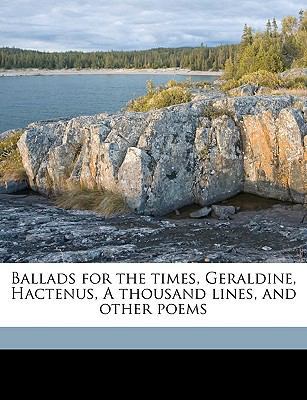 Ballads for the Times, Geraldine, Hactenus, a T... 117546225X Book Cover