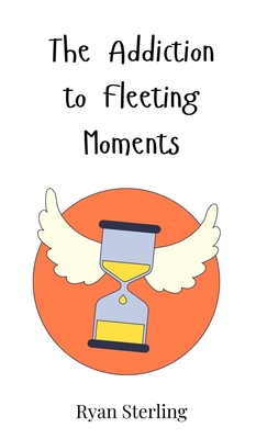 The Addiction to Fleeting Moments 3690814529 Book Cover