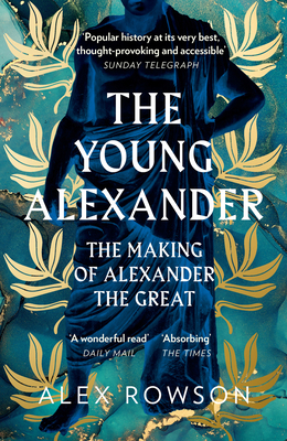 The Young Alexander: The Making of Alexander th... 0008284431 Book Cover