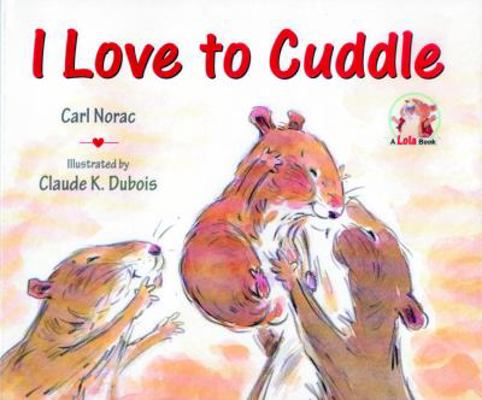 I Love to Cuddle 0385746288 Book Cover