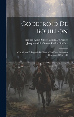 Godefroid De Bouillon: Chroniques Et Légends Du... [French] 102105478X Book Cover