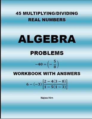 45 Algebra Problems (Multiplying/Dividing Real ... 1703085744 Book Cover