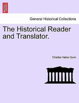 The Historical Reader and Translator. 1241086516 Book Cover