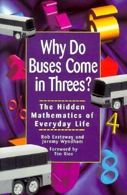 Why Do Buses Come in Threes: The Hidden Mathema... 0471347566 Book Cover