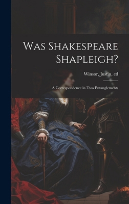 Was Shakespeare Shapleigh?: A Correspondence in... 1019584777 Book Cover