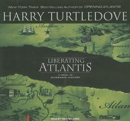 Liberating Atlantis: A Novel of Alternate History 1400142539 Book Cover