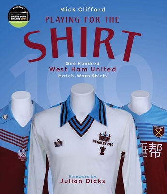 Playing for the Shirt: One Hundred West Ham Uni... 1801505004 Book Cover