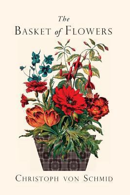 The Basket of Flowers: Piety and Truth Triumphant 1935626558 Book Cover