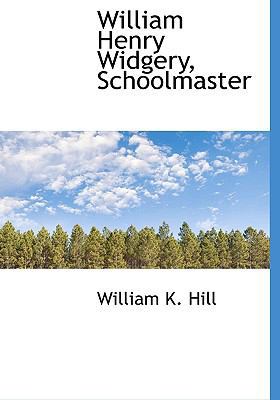 William Henry Widgery, Schoolmaster 1113917660 Book Cover