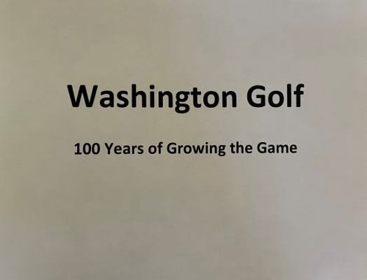 Washington Golf : 100 Years of Growing the Game