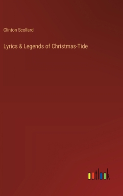 Lyrics & Legends of Christmas-Tide 336891975X Book Cover