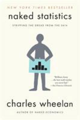 Naked Statistics: Stripping the Dread from the ... B007Q6XLF2 Book Cover