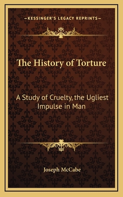 The History of Torture: A Study of Cruelty, the... 1168680174 Book Cover