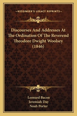 Discourses And Addresses At The Ordination Of T... 1164621645 Book Cover