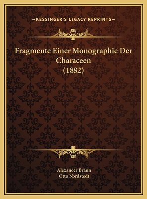 Fragmente Einer Monographie Der Characeen (1882) [German] 1169741045 Book Cover