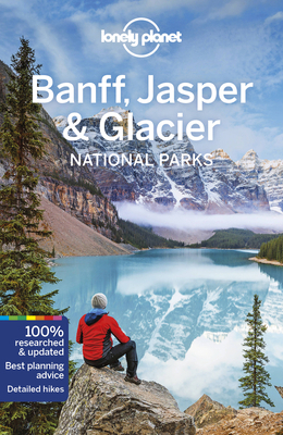 Lonely Planet Banff, Jasper and Glacier Nationa... 1786575922 Book Cover