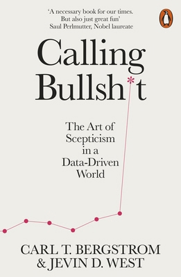 Calling Bullshit: The Art of Scepticism in a Da... 0141987057 Book Cover