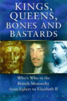 Kings, Queens, Bones and Bastards: Who's Who in... 0750917415 Book Cover