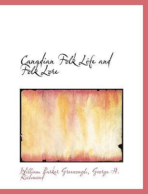 Canadian Folk Life and Folk Lore 1140304534 Book Cover