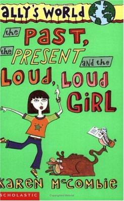 The Past, the Present and the Loud, Loud Girl 0439998689 Book Cover