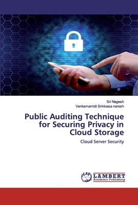 Public Auditing Technique for Securing Privacy ... 6202523689 Book Cover