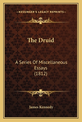 The Druid: A Series Of Miscellaneous Essays (1812) 116630499X Book Cover