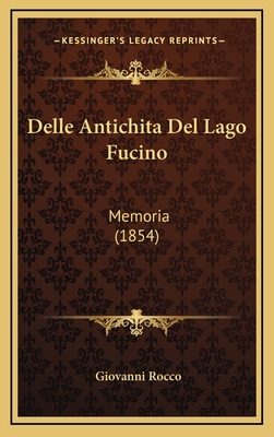 Delle Antichita Del Lago Fucino: Memoria (1854) [Italian] 1168752299 Book Cover