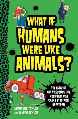 What If Humans Were Like Animals?: The Amazing ... 1621450309 Book Cover