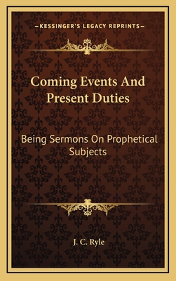 Coming Events And Present Duties: Being Sermons... 1163556718 Book Cover