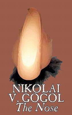 The Nose by Nikolai Gogol, Classics, Literary 1463897359 Book Cover