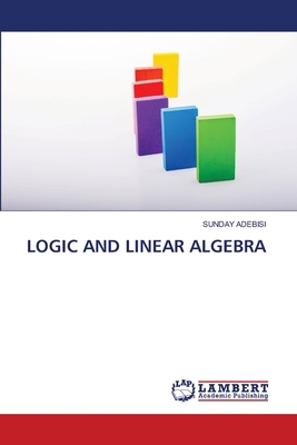 Logic and Linear Algebra 6205510219 Book Cover